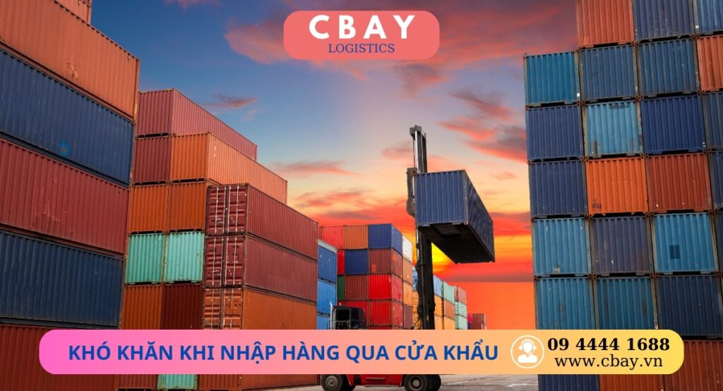 Những khó khăn khi nhập hàng thông qua cửa khẩu Hữu Nghị