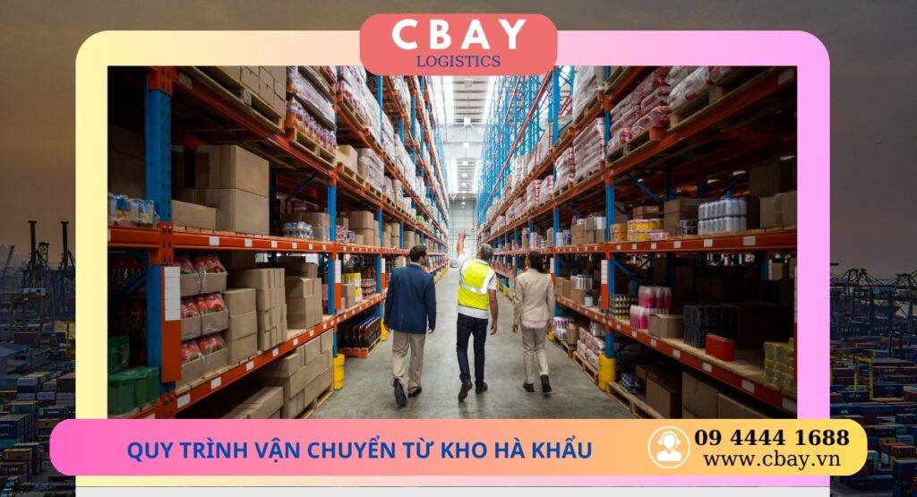 Quy trình vận chuyển hàng từ kho Hà Khẩu