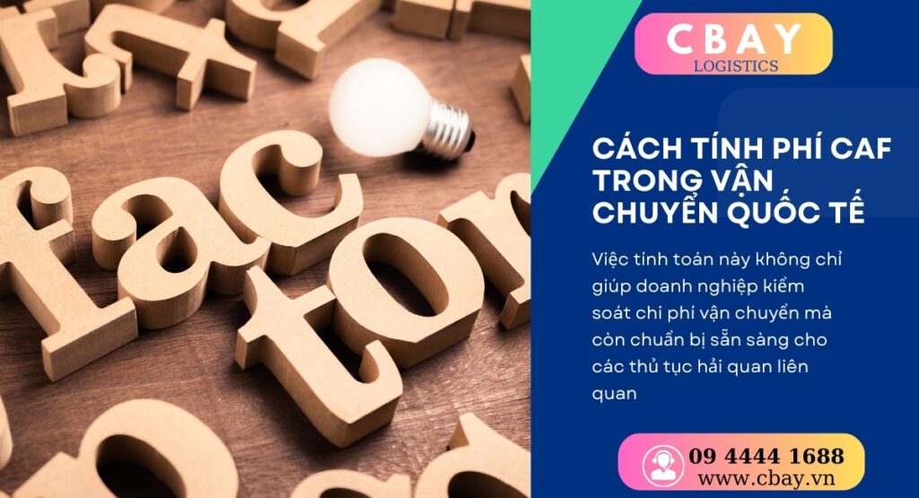 CAF là gì? Cách tính phí CAF trong vận chuyển quốc tế
