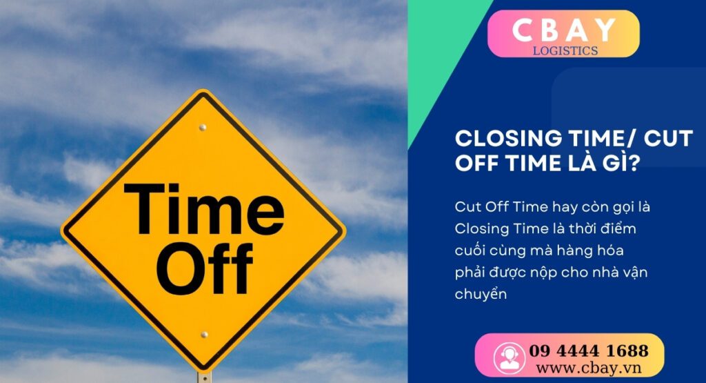 Closing Time/ Cut Off Time là gì?