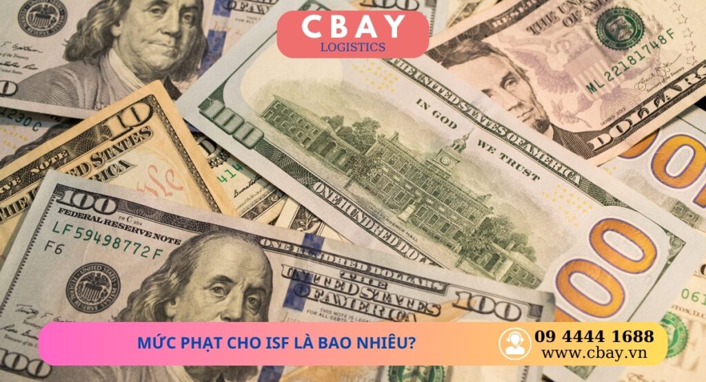 Mức phạt cho việc nộp ISF không đúng và đủ có thể lên đến 5.000 USD/trường hợp