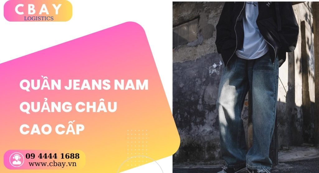 Nguồn hàng quần jean nam quảng châu cao cấp