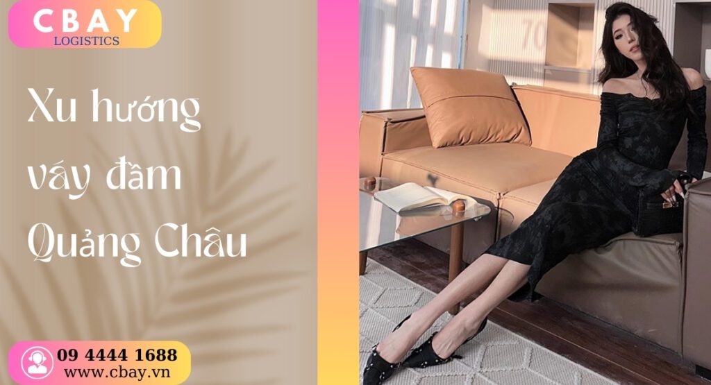Xu hướng váy đầm Quảng Châu - Mốt kinh doanh dẫn đầu