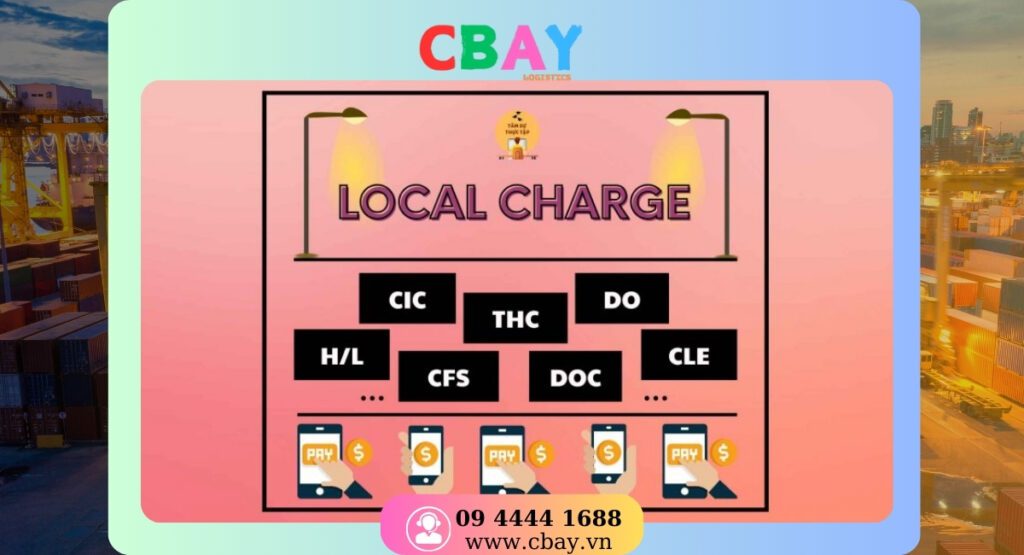 Local Charge là gì? Các loại phí Local Charge khác bạn cần biết
