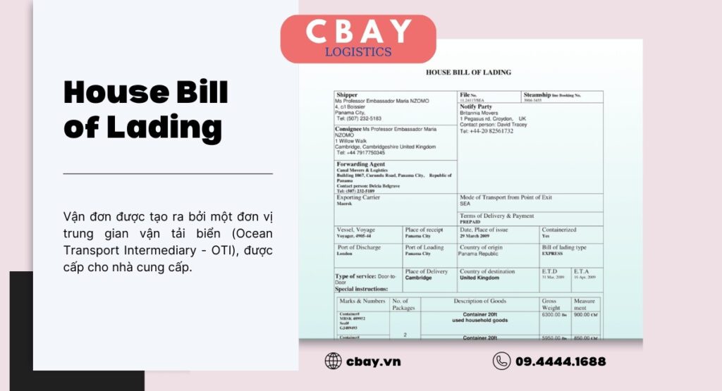 House Bill hay House Bill of Lading (HBL) là một loại vận đơn được tạo ra bởi một đơn vị trung gian vận tải biển