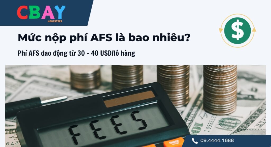 Phí AFS thường dao động từ 30 – 40 USD cho mỗi lô hàng