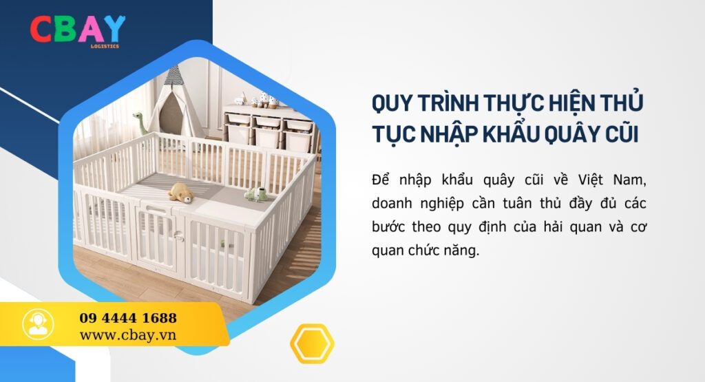 Quy trình thực hiện thủ tục nhập khẩu quây cũi