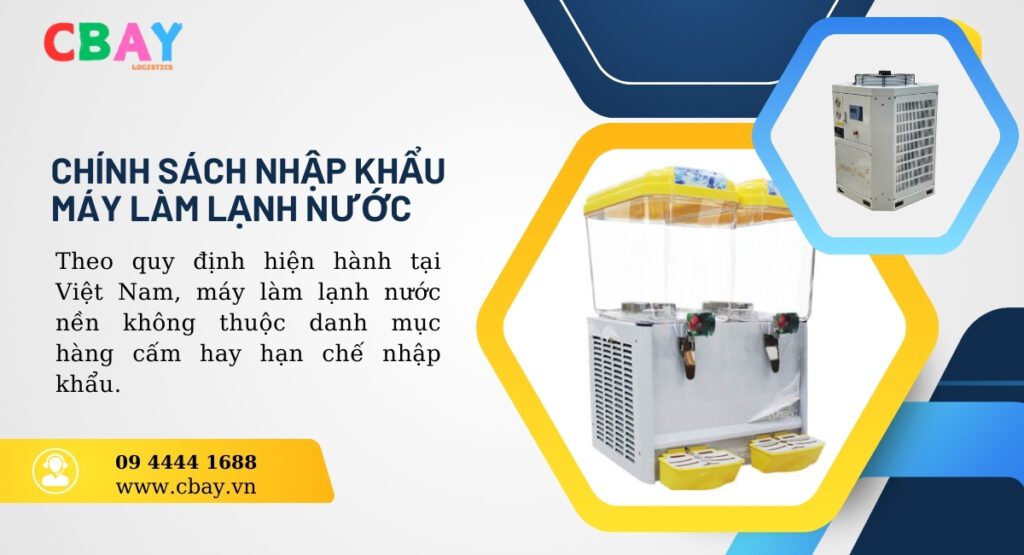 Chính sách nhập khẩu máy làm lạnh nước