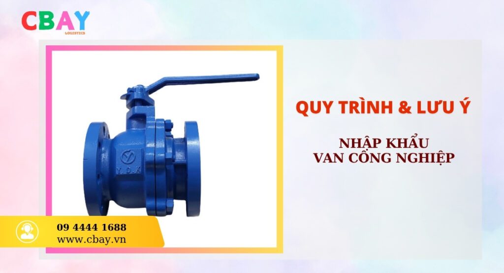Quy trình nhập khẩu van công nghiệp