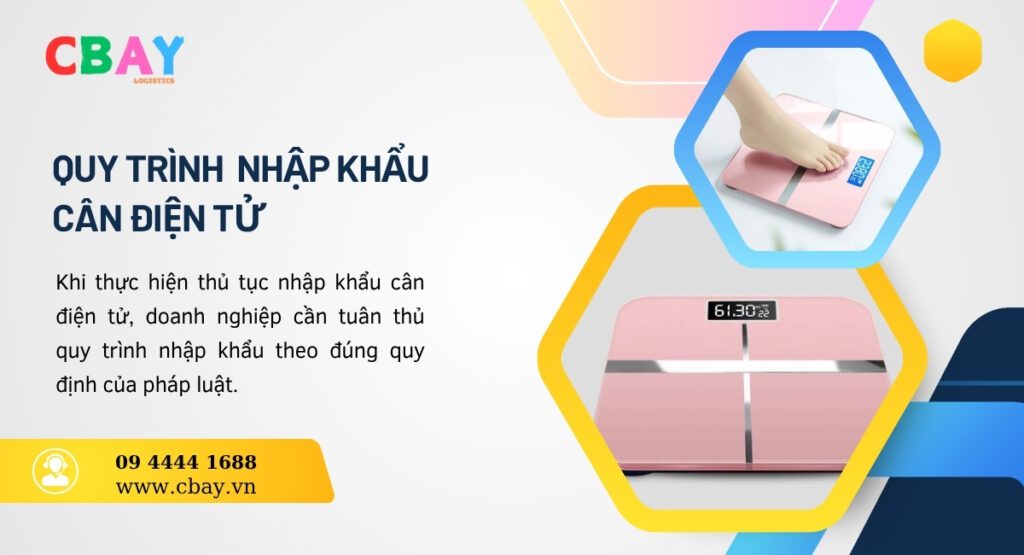 Quy trình nhập khẩu cân điện tử​
