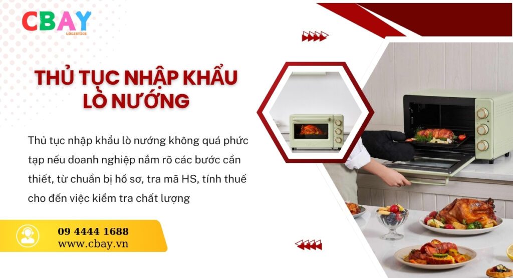 Thủ tục nhập khẩu lò nướng chi tiết từ A-Z 